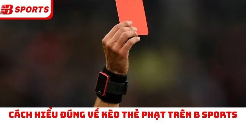 Cách hiểu đúng về kèo thẻ phạt trên Bsport
