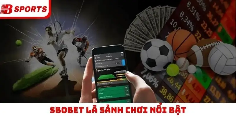 SBOBET là sảnh chơi nổi bật