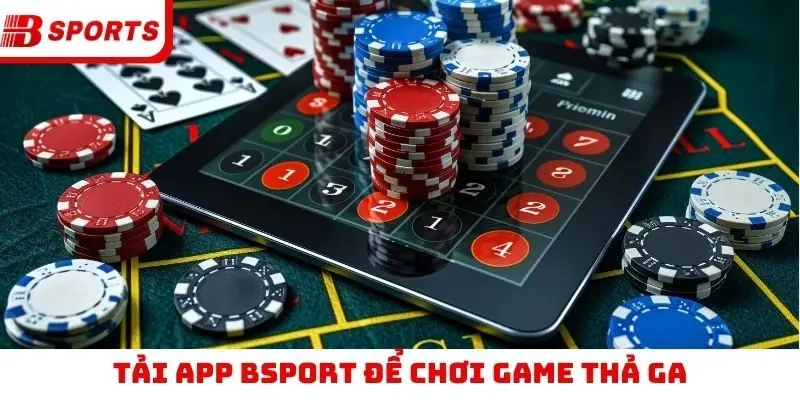 Tải app Bsport để chơi game thả ga
