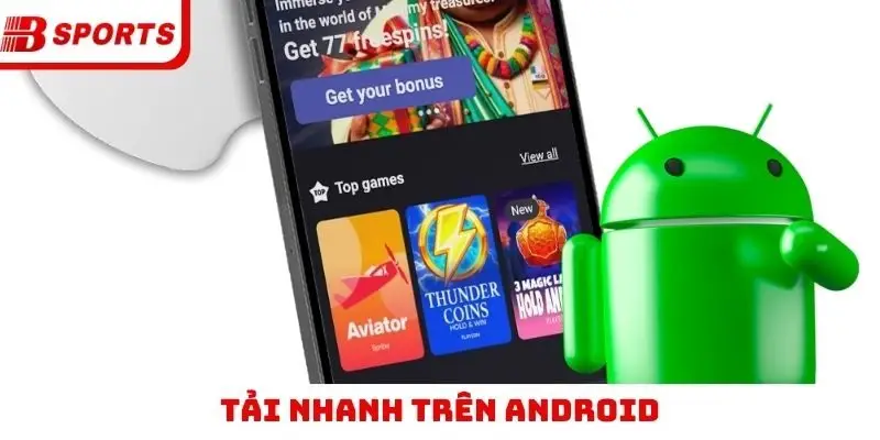 Tải nhanh trên Android