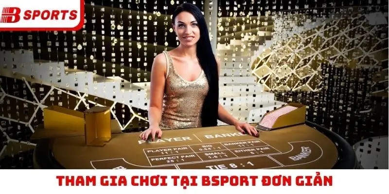 Tham gia chơi tại Bsport đơn giản